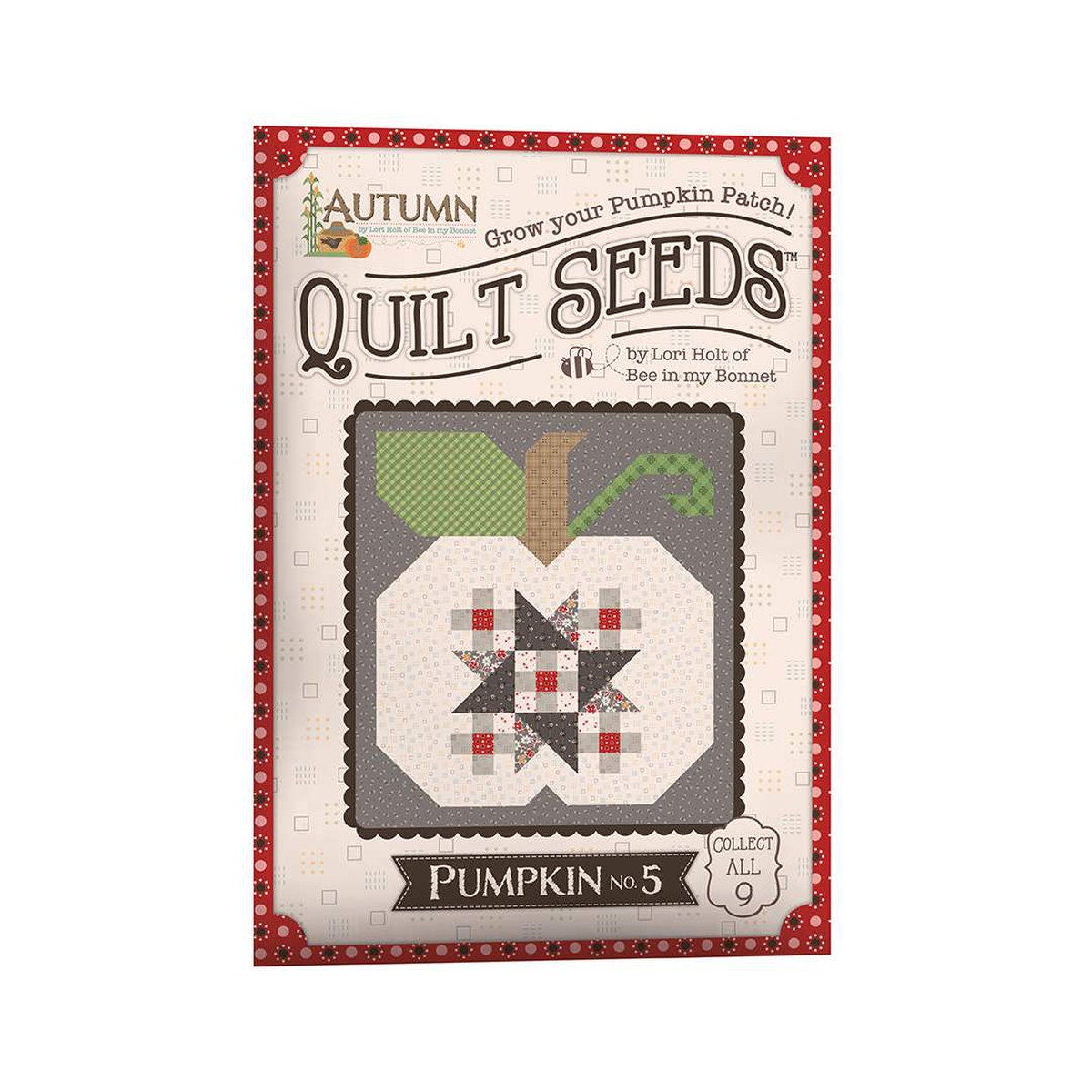 Lori Holt Autumn Quilt Seeds™ Patterns